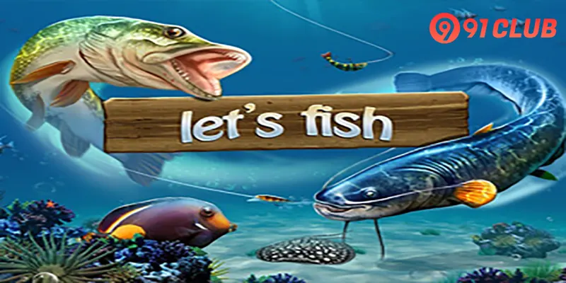 Why Choose 91 Club for Let's Fish?